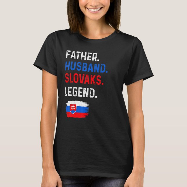 T-shirt Father Husband Slovaks Legend Proud Dad Slovakia F (Devant)