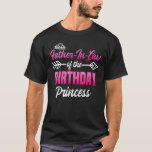 T-shirt Father In Law Of The Birthday Princess Party Bday<br><div class="desc">Father In Law Of The Birthday Princess Party Bday.</div>