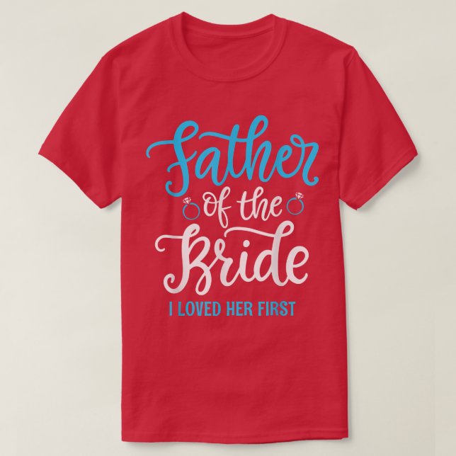 T-shirt Father of the Bride I loved her first  (Design devant)