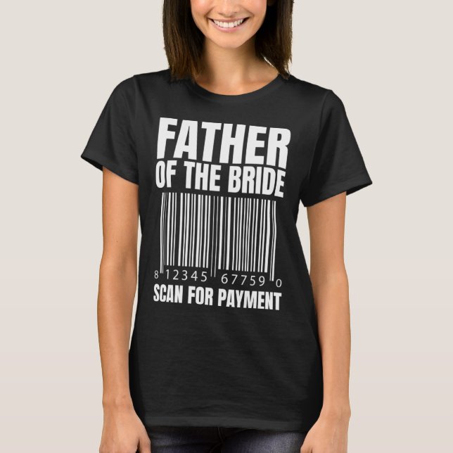 T-shirt Father Of The Bride Scan For Payment Bride Father  (Devant)