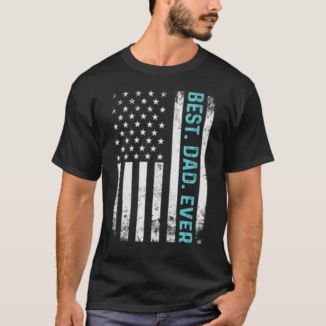 T-shirt Father s Day Best Dad Ever  With USA American Flag (Devant)