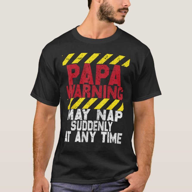 T-shirt Father s Day Papa Warning May Nap Suddenly At Any  (Devant)