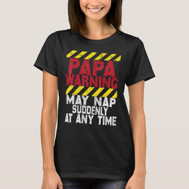 T-shirt Father s Day Papa Warning May Nap Suddenly At Any  (Devant)