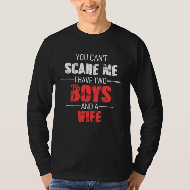 T-shirt Fathers Day Dad You Cant Scare Me I Have Two Boys  (Devant)