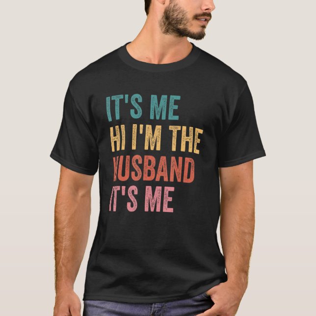 T-shirt Fathers Day   Its Me Hi I'm The Husband Its Me (Devant)