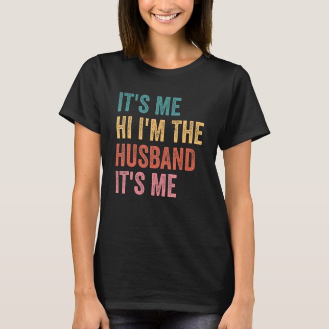 T-shirt Fathers Day   Its Me Hi I'm The Husband Its Me (Devant)