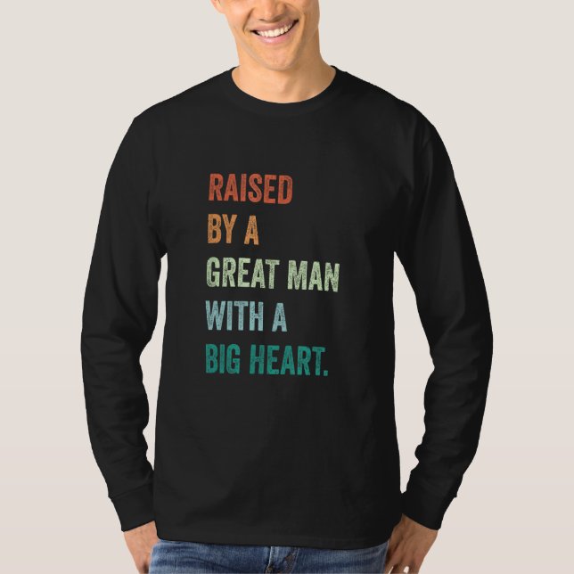 T-shirt Fatheru2019s Day Raised By A Great Man With A Big  (Devant)