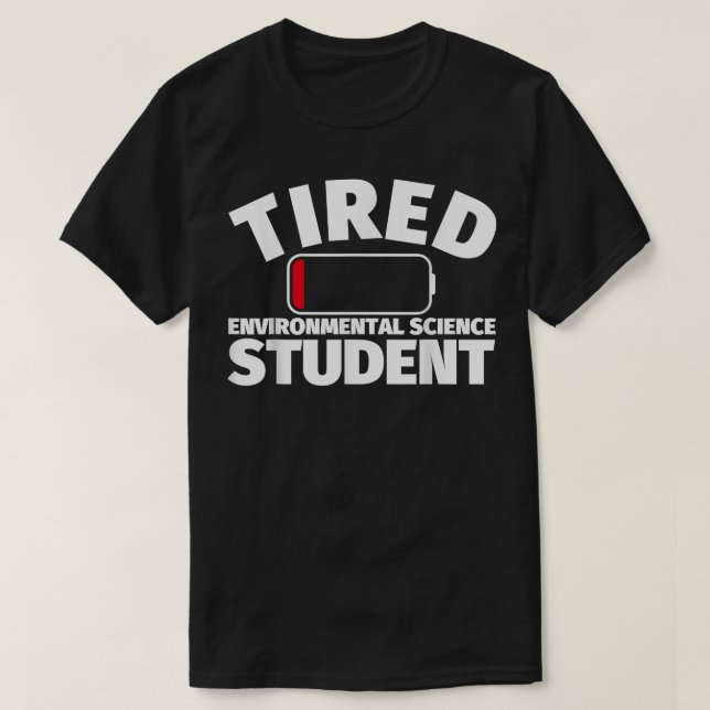 T-shirt Fatigué étudiant en sciences De l'environnement (Design devant)