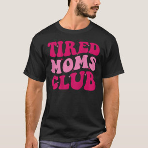 T-shirt Fatigué Moms Club Funny Maman Dire mignonne Maman 