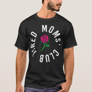 T-shirt Fatigué Moms Club Nouveaux Parents Flower Rose Amu