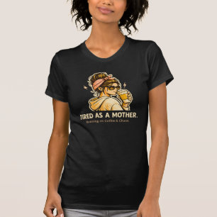 T-shirt Fatiguée Comme Une Mère Drôle Maman Café & Chaos