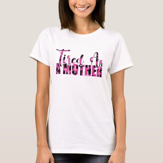 T-shirt Fatiguée comme une mère - Fête des mères (Devant)