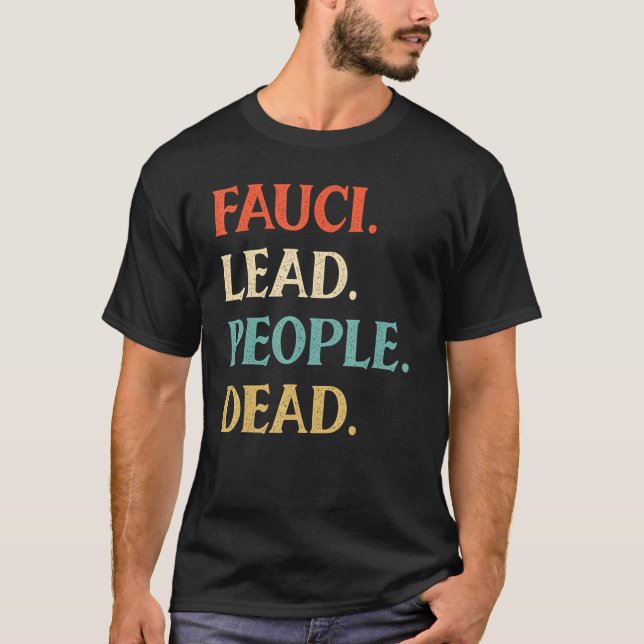 T-shirt Fauci A Menti Des Gens L'Ont Décédé De L'Incendie  (Devant)