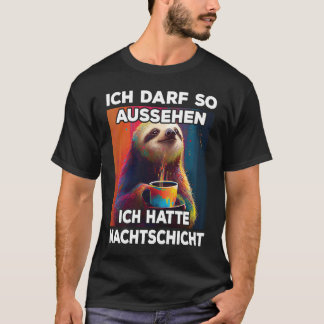 T-shirt Faultier I Ich darf so aussehen ich hatte Nachtsch