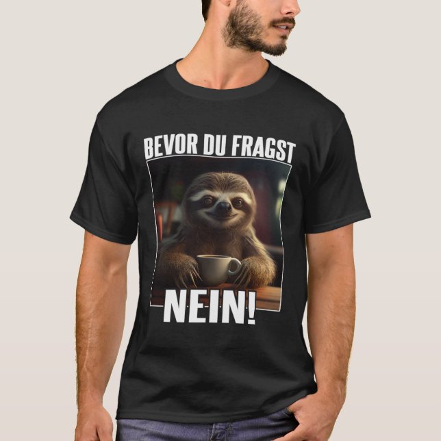 T-shirt Faultier Spruch Lustig Geschenk I Bevor Du Fragst  (Devant)