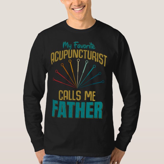 T-shirt Favorite Acupuncturist Calls Me Father Graphic (Devant)