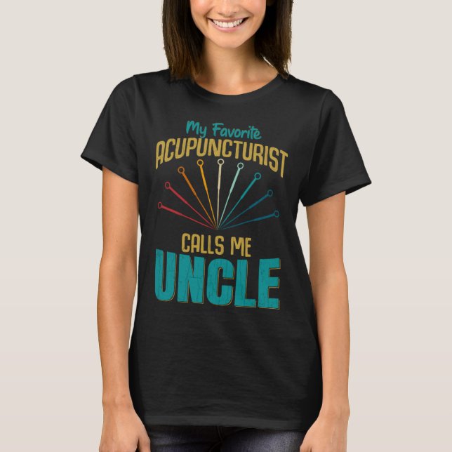 T-shirt Favorite Acupuncturist Calls Me Uncle Graphic (Devant)