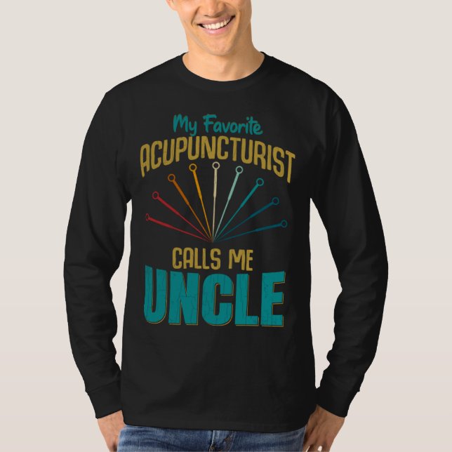 T-shirt Favorite Acupuncturist Calls Me Uncle Graphic (Devant)