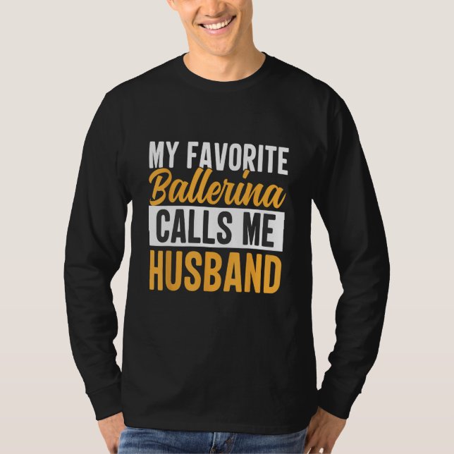 T-shirt Favorite Ballerina Calls Me Husband Ballet Dancer  (Devant)