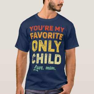 T-shirt Favorite Only Child Shirt Daughter Mom Son Matchin