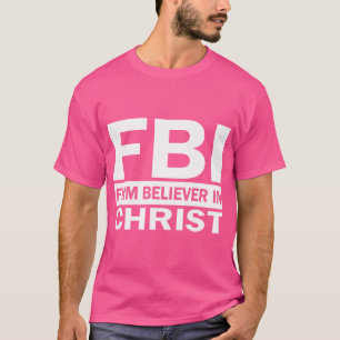 T-shirt Fbi - Croyant Ferme En Christ