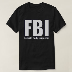 T-shirt FBI Female Body Inspector