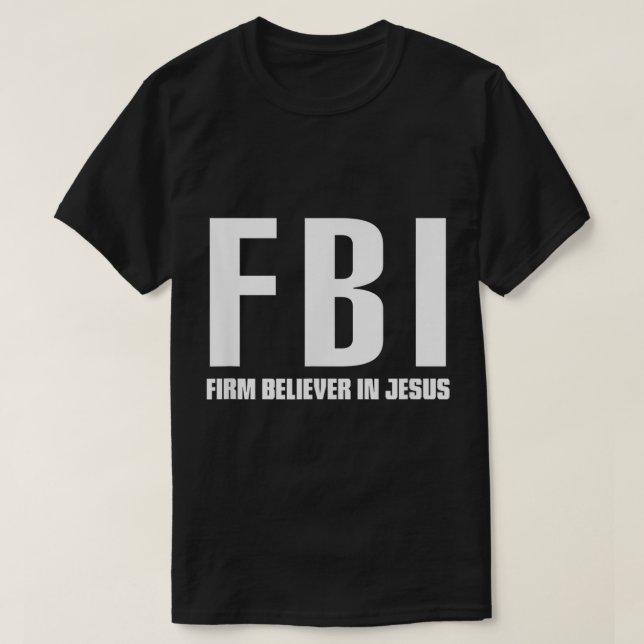 T-shirt FBI Ferme croyant en Jésus (Design devant)