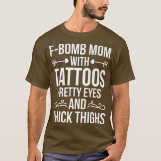 T-shirt Fbomb Mama With Tattoos Pretty Eyes And Thick Thig