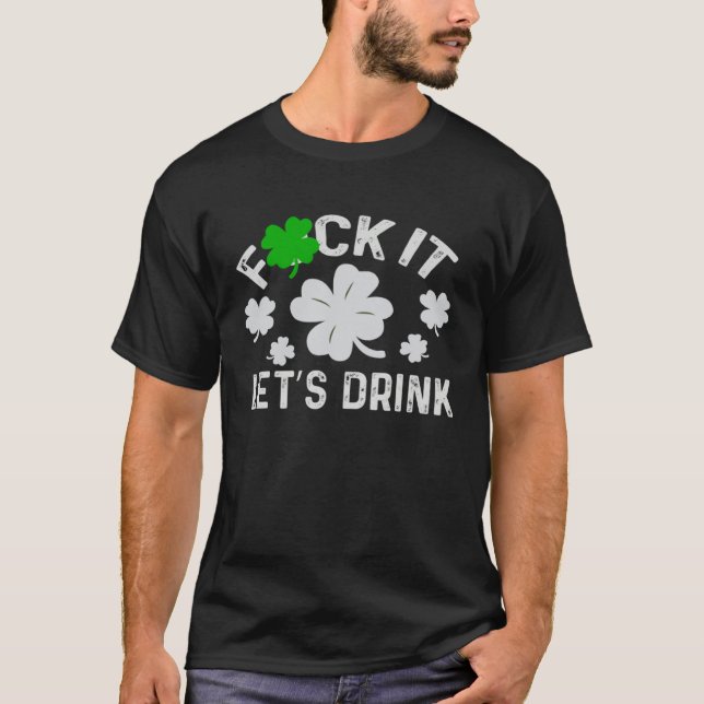 T-shirt Fck it lets get beer  patrick day irish  Shamrock (Devant)