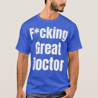 T-shirt Fcking great doctor design 1