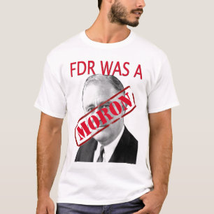 T-shirt FDR était un MORON
