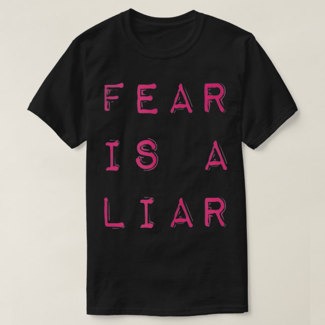 T-shirt Fear Is A Liar Motivational Quote  (Design devant)
