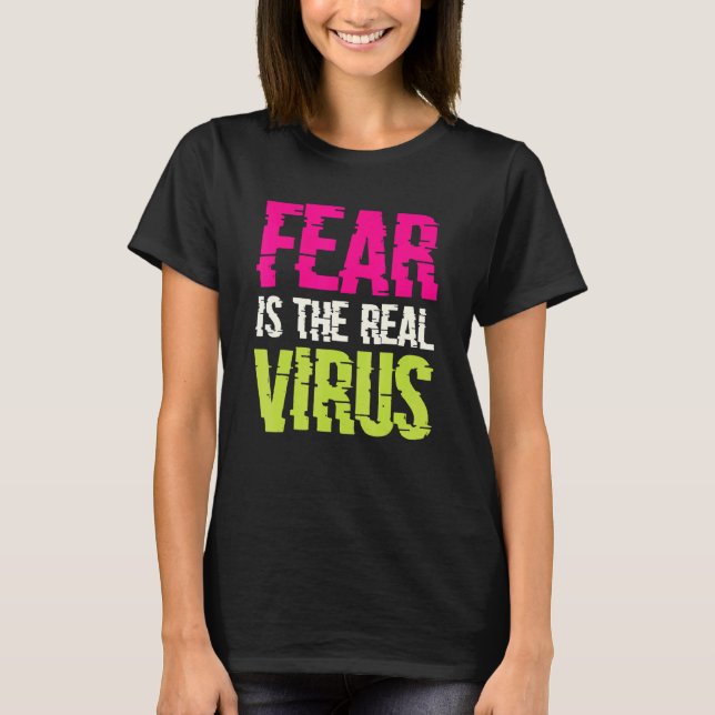 T-shirt Fear Is The Real Virus (Devant)