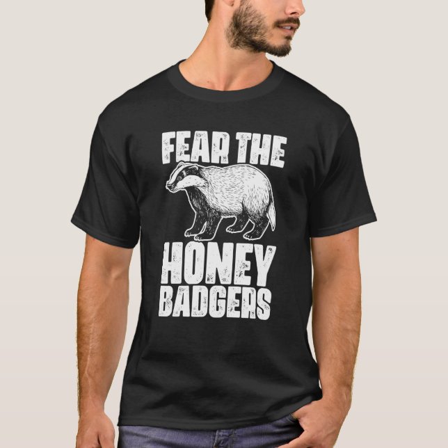 T-shirt Fear The Honey Badger Honey Badgers For A Ratel (Devant)