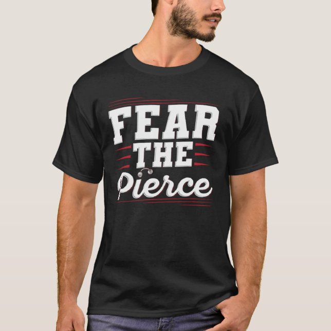 T-shirt Fear the Pierce Quote for a Body piercer (Devant)