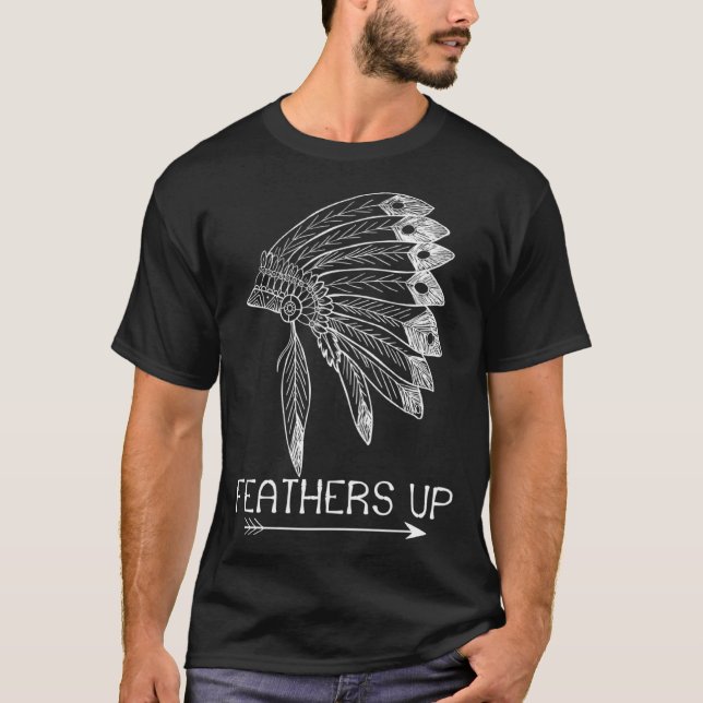 T-shirt Feathers Up Proud Native American Indian Headdress (Devant)