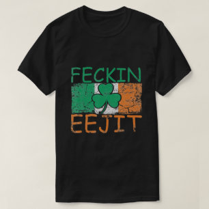 T-shirt Feckin Eejit Ireland Irish Slang funny Ireland