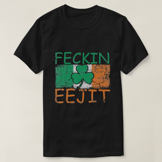T-shirt Feckin Eejit Ireland Irish Slang funny Ireland (Design devant)