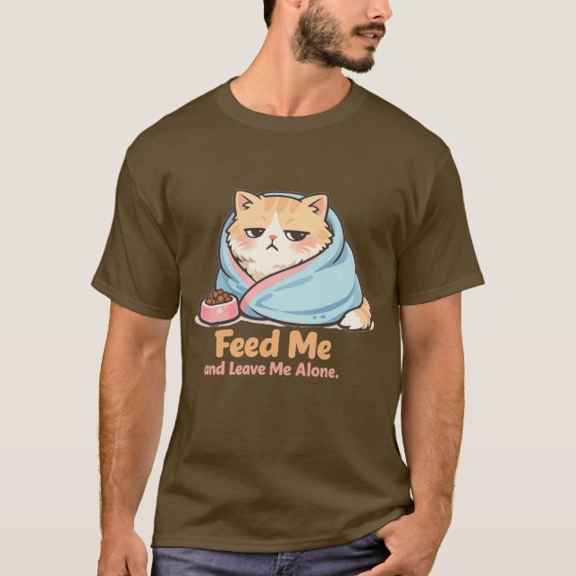 T-shirt Feed Me and Leave Me Alone Funny Sleepy Cat (Devant)