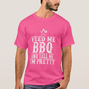 T-shirt Feed Me BBQ And Tell Me I'm Plutôt drôle grill BBQ