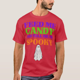 T-shirt Feed Me Candy And Tell Me Au Spooky Halloween