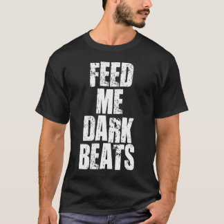 T-shirt Feed Me Dark Beats Style 5 Dark Shirt