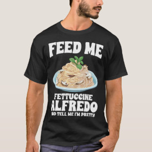 T-shirt Feed Me Fettuccine Alfredo Et Dis-Moi Je Suis Plut