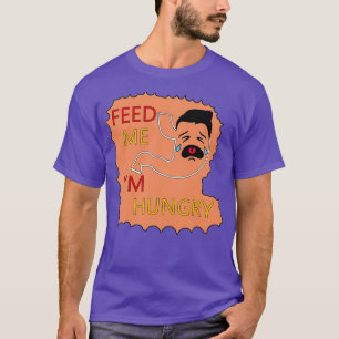 T-shirt Feed Me Ix27m Hungry Funny SPÉCIAL CADEAU