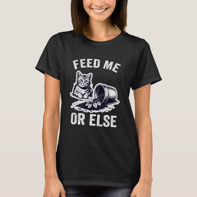 T-shirt Feed Me Or Else Plant Cats Kitten Cat Lover (Devant)