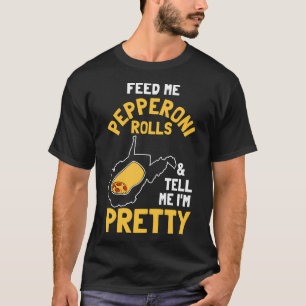 T-shirt Feed Me Pepperoni Rolls Dites-Moi Que Je Suis Plut