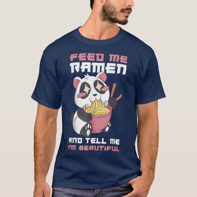 T-shirt Feed Me Ramen And Tell Me Im Beautiful 320 (Devant)