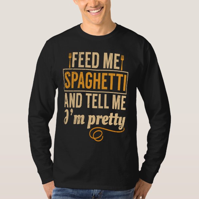 T-shirt Feed Me Spaghetti Pretty Italian Chefs (Devant)