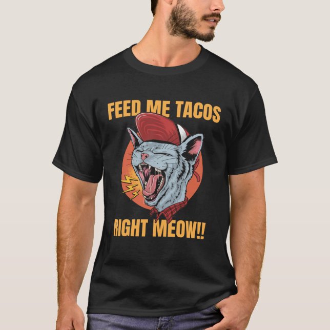 T-shirt Feed Me Tacos I Love Tacos  Taco Cat Tacocat (Devant)