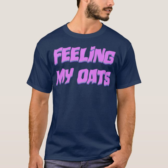 T-shirt Feed My Oats Drag Meme Catchphrase drôle Gay (Devant)